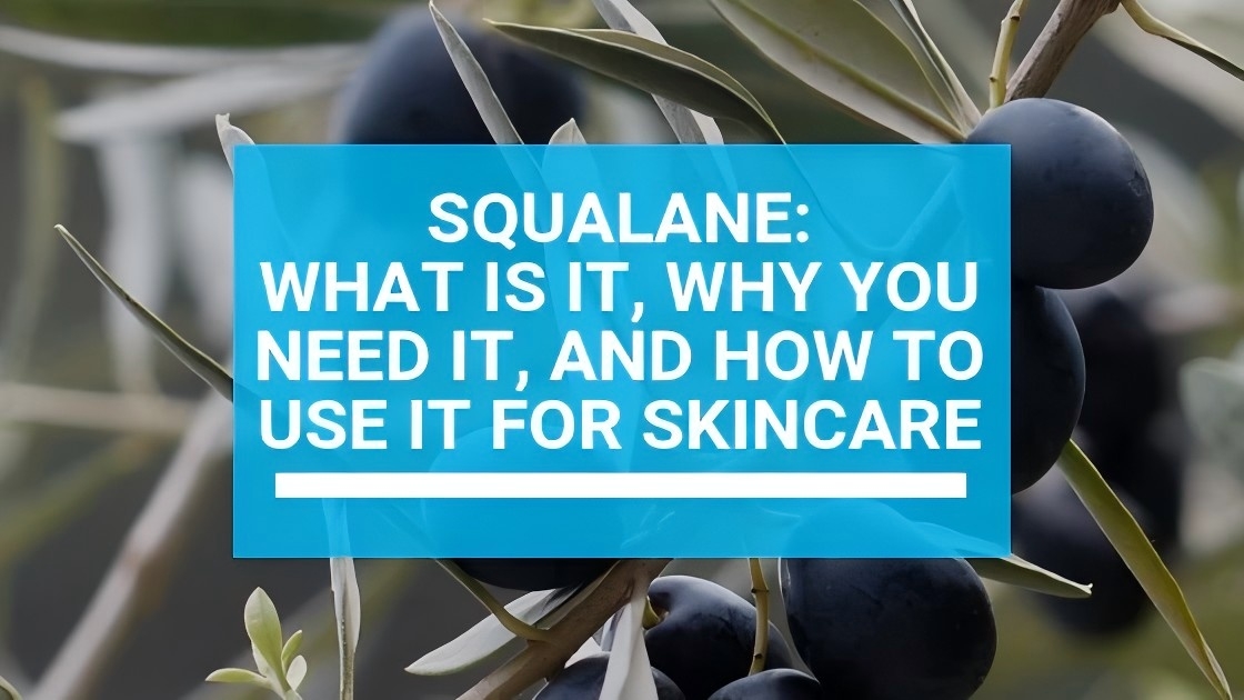 What Is Squalane and What Are Its Benefits for Skin and Hair?